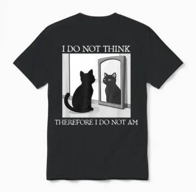 Philosophie Du Chat « I Do Not Think Therefore I Do Not Am Funny » Unisex T-Shirt - Black