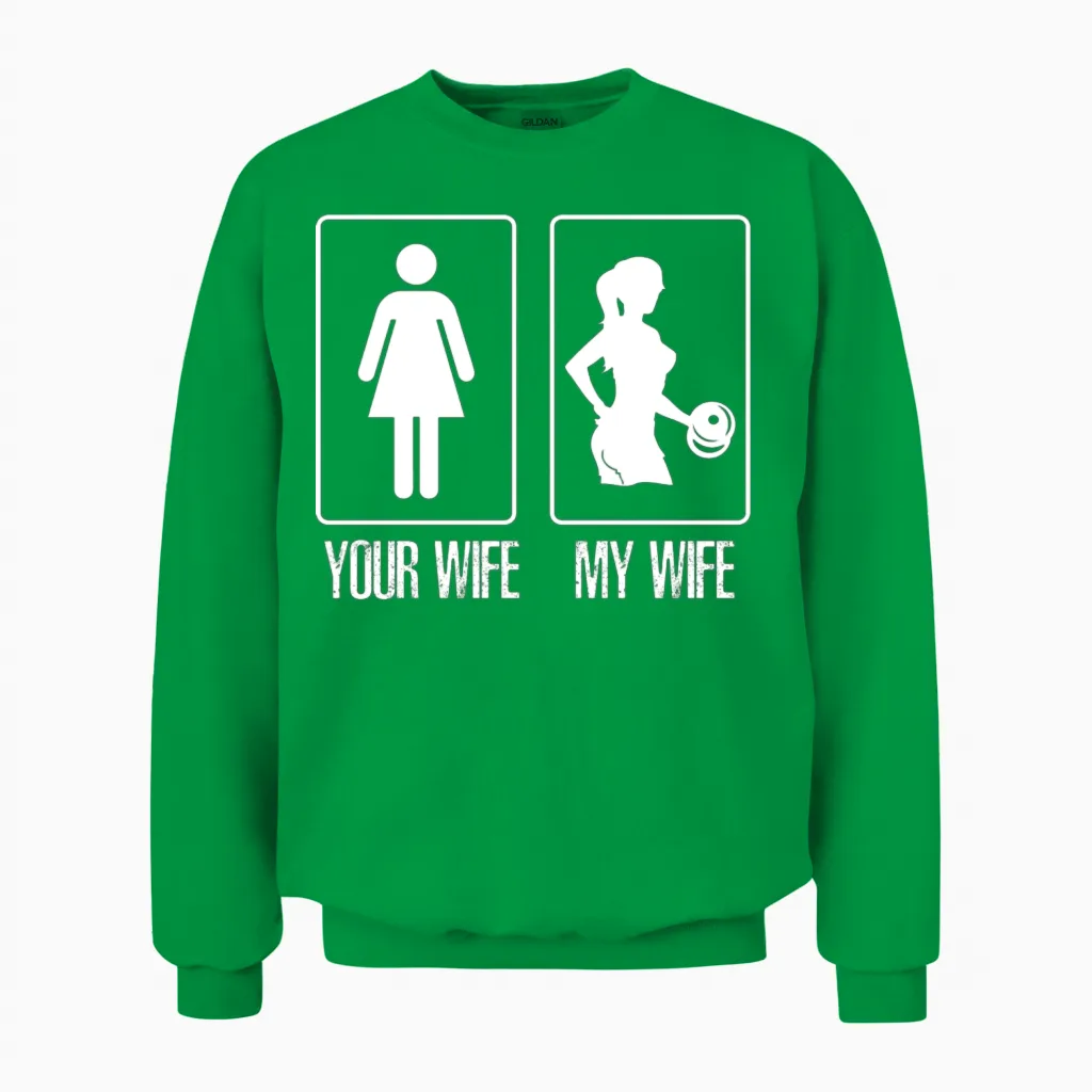 Your Wife My Wife Gym & Lifting Gift Unisex Sweatshirt in Irish Green