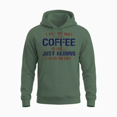 A Day Without Coffee Funny Unisex Hoodie - Military Green