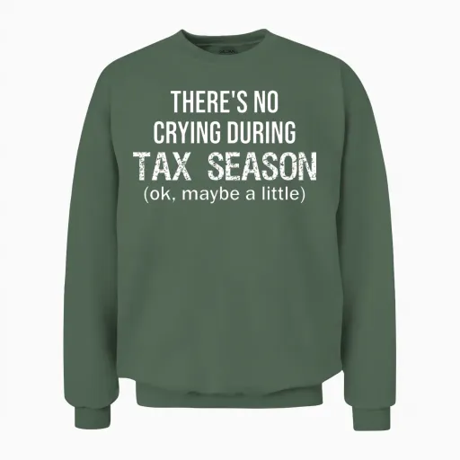 No Crying During Tax Season Funny Cpa Accountant Unisex Sweatshirt in Military Green