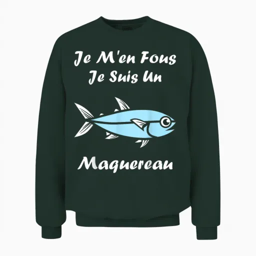 Funny Mackerel Fish Je M'en Fous Je Suis Un Mackerel Unisex Sweatshirt - Forest