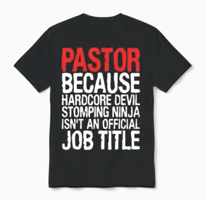 Pastor Because Hardcore Devil Stomping Ninja Isnt Unisex T-Shirt - Black