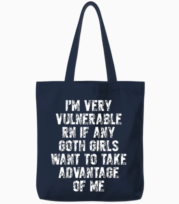 I Am Just Very Vulnerable if There Is Goth Girls for Goth Men T-Shirt, Black Tote Bags in Navy
