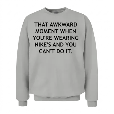 Funny Quote - Funny Saying - Funny Unisex Sweatshirt - Ash