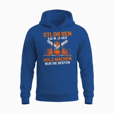 T-Shirt with German Text "studieren Kann Jeder Holz Machen Nur Die Besten Holzfäller [, Black, S Unisex Hoodie - Royal