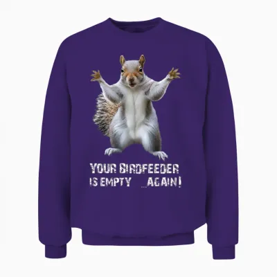 Squirrel, Your Birdfeeder Is Empty Again! Unisex Sweatshirt - Purple