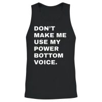Dont Make Me Use My Power Bottom Voice Lgbt Gay Unisex Tank Top - Black – 2