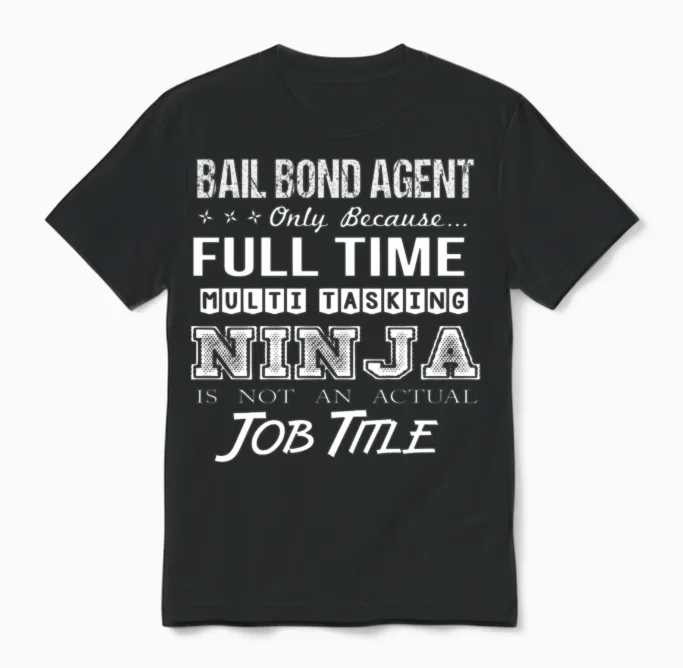 Bail Bond Agent T Shirt - Multitasking Ninja Job G Unisex T-Shirt in Black