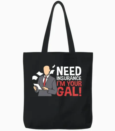 Need Insurance I'm Your Gal Funny Insurance Broker Tote Bags - Black