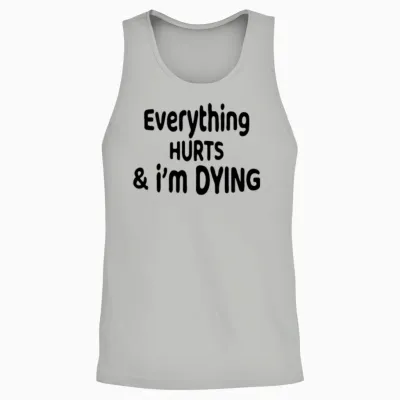 Everything Hurts and I'm Dying Funny Workout Fitne Unisex Tank Top - Ash