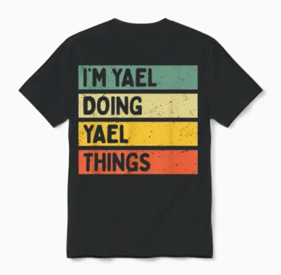 Citation Personnalisée Humoristique I'm Yael Doing Yael Things Unisex T-Shirt - Black