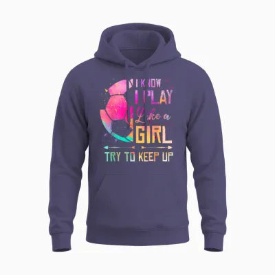 I Know I Play Like a Girl Soccer Unisex Hoodie - Heather Sport Dark Navy
