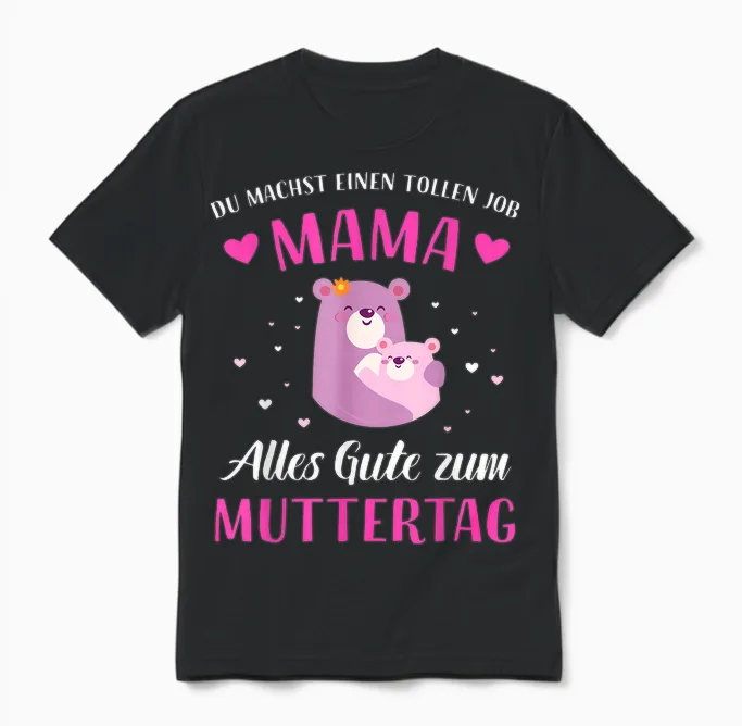 Du Machst Tollen Job Mama Alles Gute Zum Muttertag Unisex T-Shirt in Black