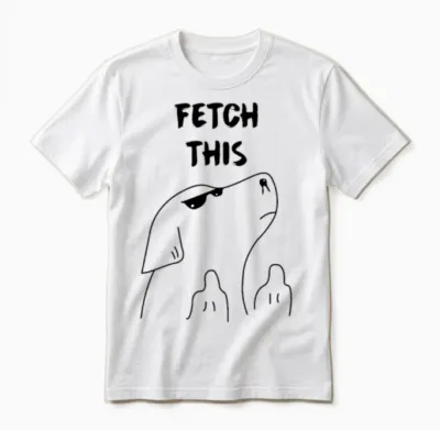 Fetch This Dog Funny Animals Trendy Dog Unisex T-Shirt - White