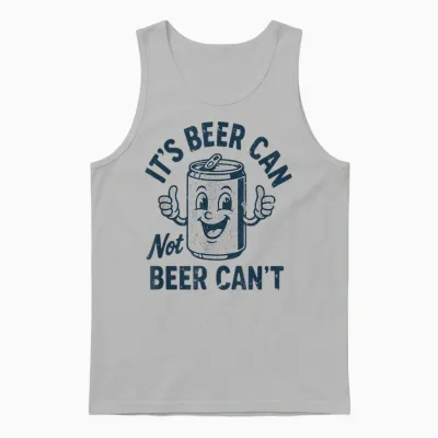 Men Its Beer Can Not Beer Cant T Shirt Funny Drinking Lover Unisex Tank Top - Ash