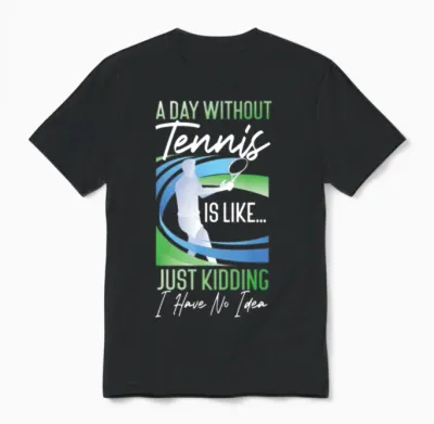 Funny Tennis Player Racket a Day Unisex T-Shirt - Black