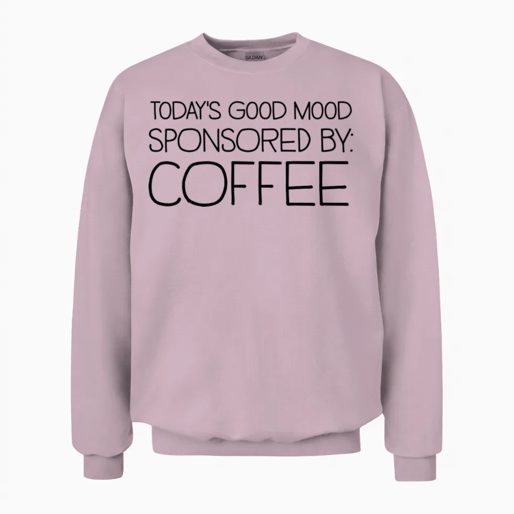 Today's Good Mood Sponsored by Coffee Unisex Sweatshirt - Light Pink