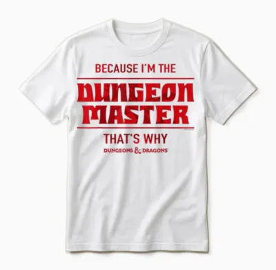Dungeons & Dragons Because I'm the Dungeon Master Short Sleeve Unisex T-Shirt - White