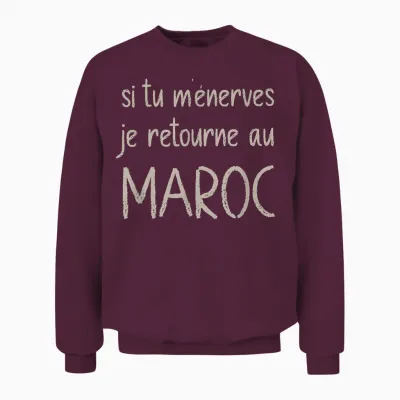 Si Tu M'énerves Je Retourne Au Maroc Humour Arabe Funny Unisex Sweatshirt - Maroon
