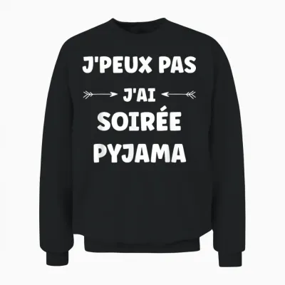 Quote Humour J'peux Pas J'ai Soirée Pyjama Unisex Sweatshirt - Black