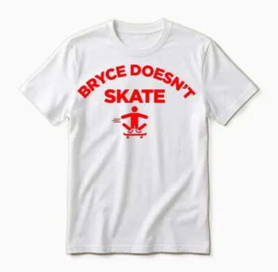Bryce Doesn T Skate Season Unisex T-Shirt - White