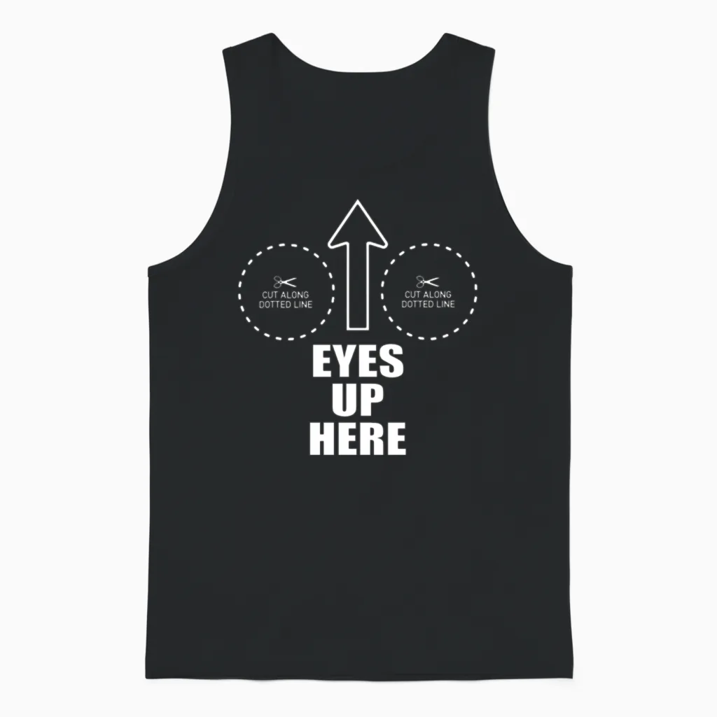Eyes Up Here with Cut Out for Boobs Funny Unisex Tank Top in Black