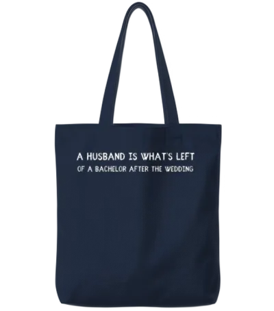 Funny Husband Quote - Bachelor Humor Tote Bags - Navy