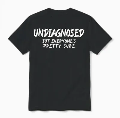 Funny Undiagnosed but Everyone's Pretty Sure Quote Unisex Erwachsene Klassisches T-Shirt Schwarz S U-Ausschnitt Ironischer Humor Psychische Gesundheit Sarkastischer Humor Unisex T-Shirt - Black