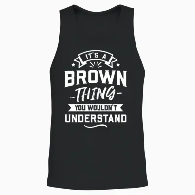 It's a Brown Thing You Wouldn't Understand Unisex Tank Top - Black