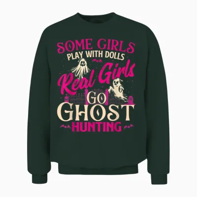 Real Girls Go Ghost Hunting - Ghosts Paranormal Researcher Unisex Sweatshirt - Forest