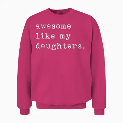 Awesome Like My Daughters Fathers Day Top Unisex Sweatshirt - Heliconia