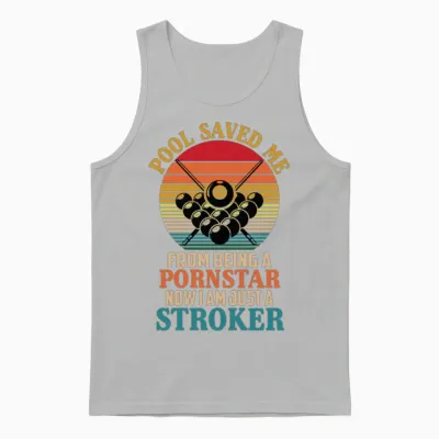 Pool Saved Me from Being a Pornstar Now Unisex Tank Top - Ash