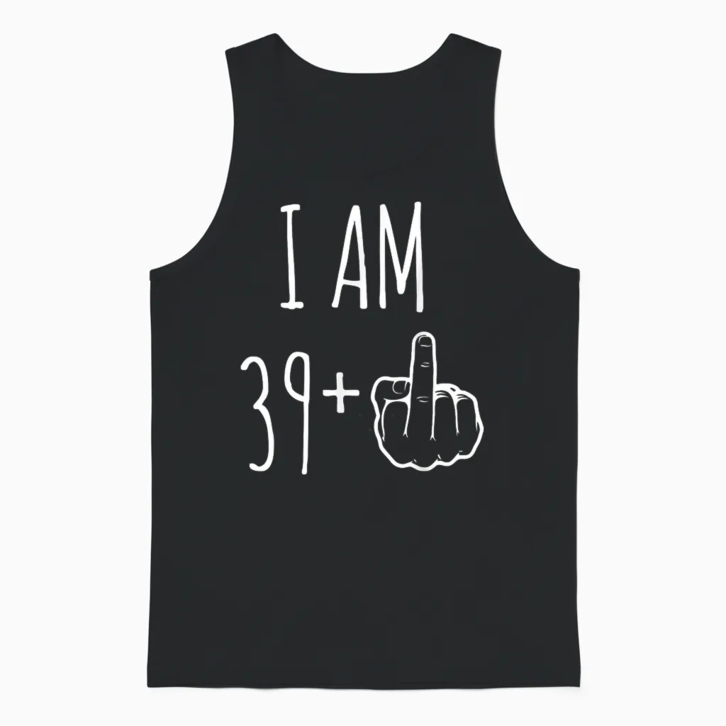I Am 39 Plus 1 Major for a 40th Birthday T-Shirt, Black, S Unisex Tank Top in Black
