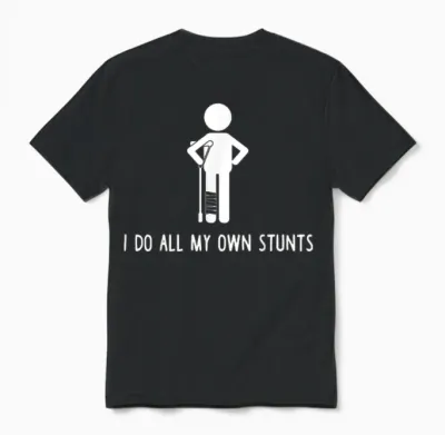 I Do All My Own Stunts Shirt Get Well Gift Funny Injury Leg Unisex T-Shirt - Black