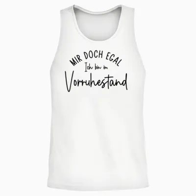 Ruhestand - Mir Doch Egal Ich Bin Im Vorruhestand Unisex Tank Top - White