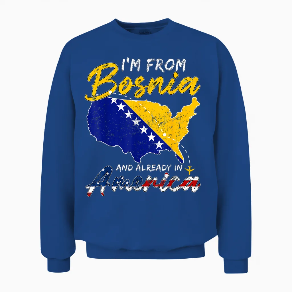 Bosnia and Herzegovina Team Funny I'm from Bosnia in America Unisex Sweatshirt in Royal