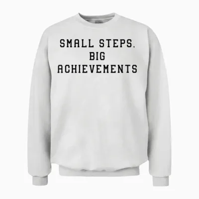 Kleine Schritte, Große Erfolge Erfolgserklärung Unisex Sweatshirt - White