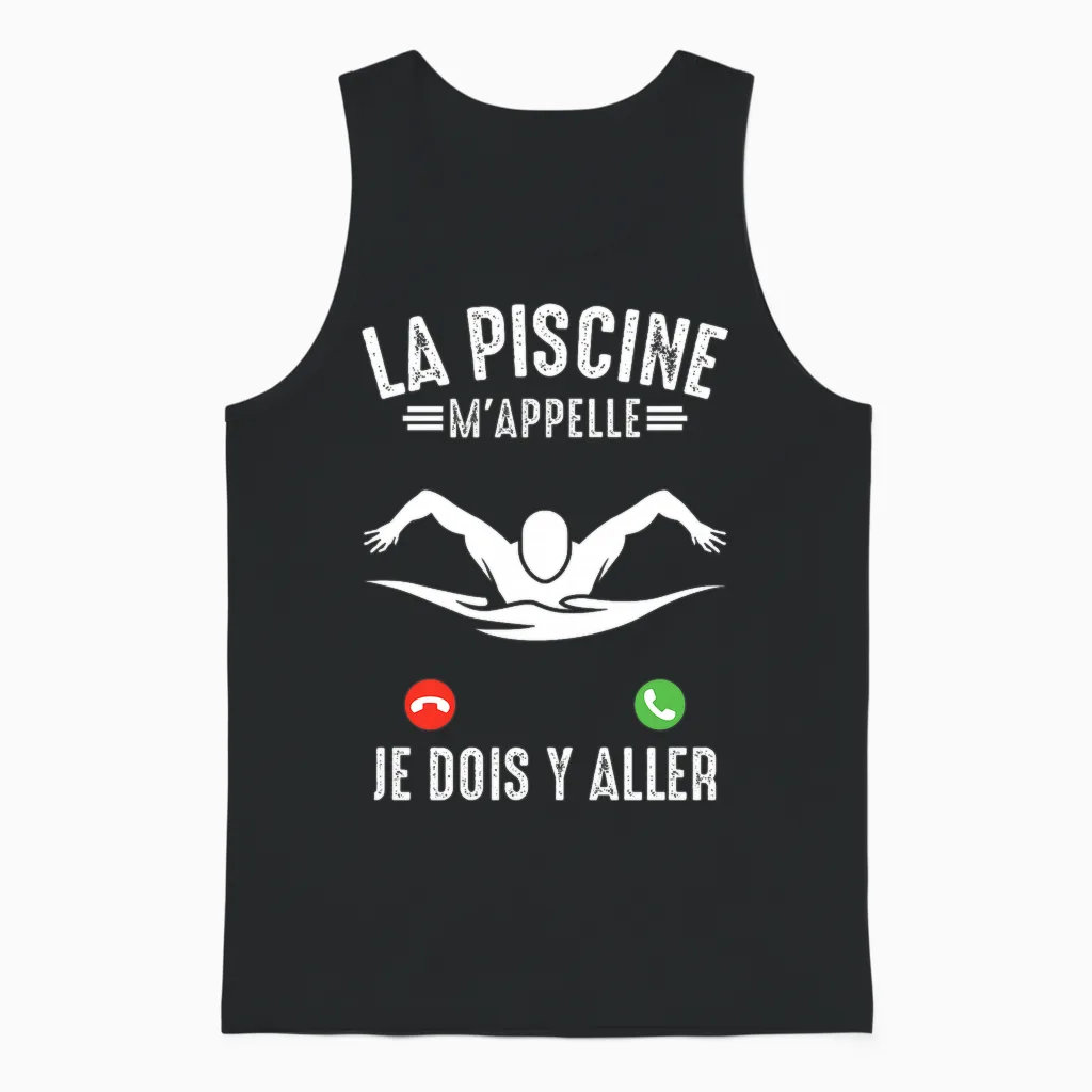 La Piscine M'appelle Natation Nageur Nager Piscine Humour T-Shirt Haut De Gamme Unisex Tank Top in Black