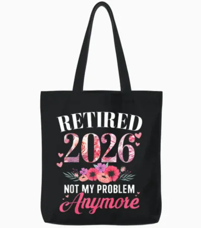 Retired 2026 Not My Problem Anymore Floral Women Retirement Tote Bags - Black