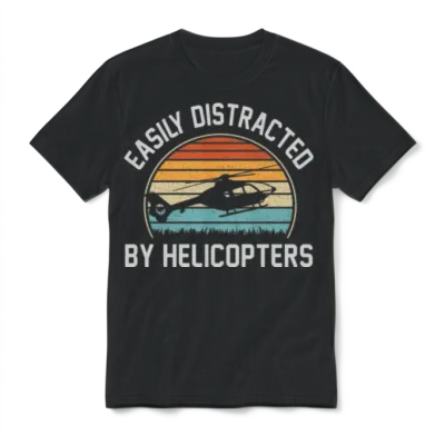 Easily Distracted by Helicopters Funny Helicopter Unisex T-Shirt - Black