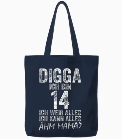 Digga Ich Bin 14 Ich Kann Alles ähm Mama? 14th Birthday T-Shirt, Black Tote Bags - Navy