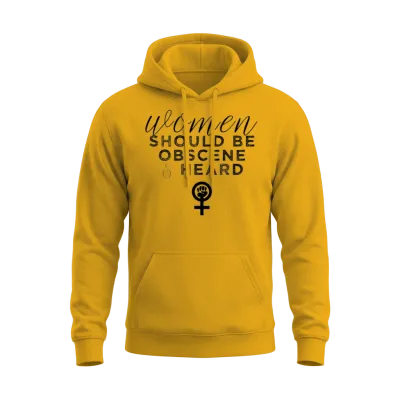 Women Should Be Obscene and Heard Funny Feminist Unisex Hoodie - Gold
