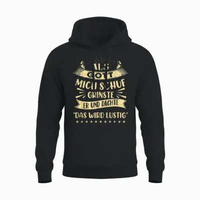 T-Shirt with German Text "als Gott Mich Schuf Grinste Er Und Dachte Das Wird " Funny Unisex Hoodie - Black
