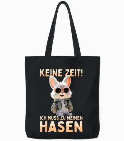 T-Shirt with German Text "hase Kaninchen Bunny Keine Zeit Ich Muss Zu Meinen Hasen, Black Tote Bags - Black