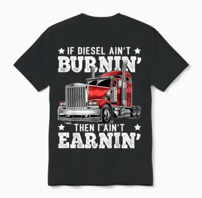 Funny Diesel Trucker Big Rig Semi-Trailer Truck Driver Gift Unisex T-Shirt - Black