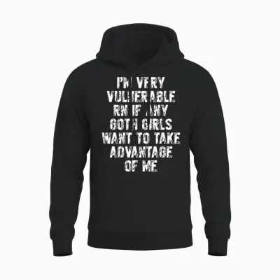 I Am Just Very Vulnerable if There Is Goth Girls for Goth Men T-Shirt, Black Unisex Hoodie - Black