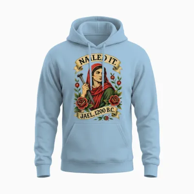 Nailed It Jael 1200 Bc Funny Ancient Feminist Religious Unisex Hoodie - Light Blue
