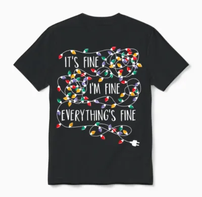 It's Fine I'm Fine Everything Is Fine Christmas Lights Unisex T-Shirt - Black