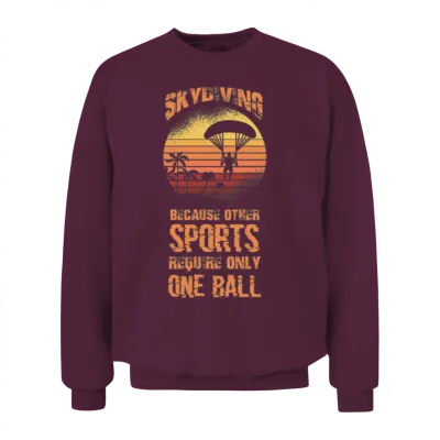 Funny Skydiving Quote Unisex Sweatshirt - Maroon