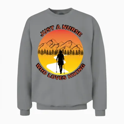 Just a Nurse Who Loves Hiking Unisex Sweatshirt - Sport Grey